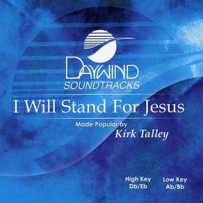I Will Stand for Jesus by Kirk Talley (119368)