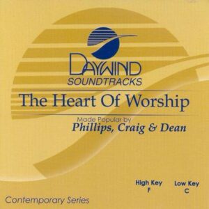 The Heart of Worship by Phillips