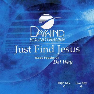 Just Find Jesus by Del Way (119398)