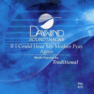 If I Could Hear My Mother Pray Again by Traditional (119416)