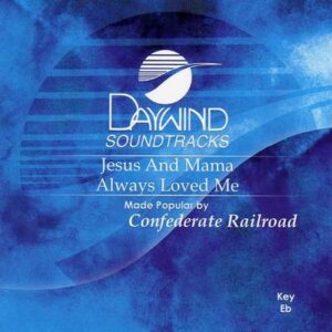 Jesus and Mama Always Loved Me by Confederate Railroad (119419)