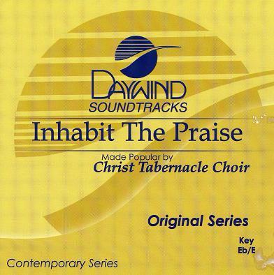 Inhabit the Praise by Christ Tabernacle Choir (119424)