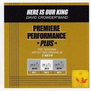 Here Is Our King by David Crowder Band (119446)