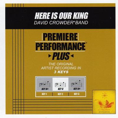 Here Is Our King by David Crowder Band (119446)