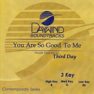You Are So Good to Me by Third Day (119642)