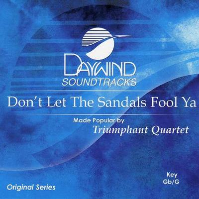 Don't Let the Sandals Fool Ya by Triumphant Quartet (119735)