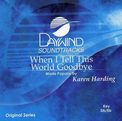 When I Tell This World Goodbye by Karen Harding (119738)