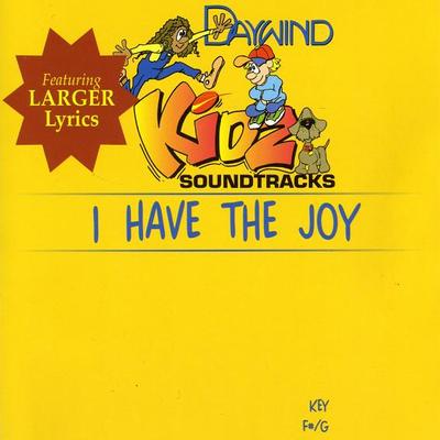 I Have the Joy (Down in My Heart) by Daywind Kidz (119759)