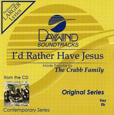 I'd Rather Have Jesus by The Crabb Family (119766)