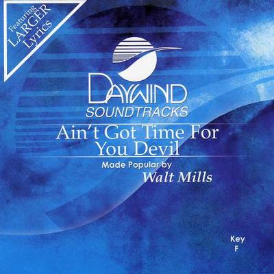Ain't Got Time for You Devil by Walt Mills (119777)