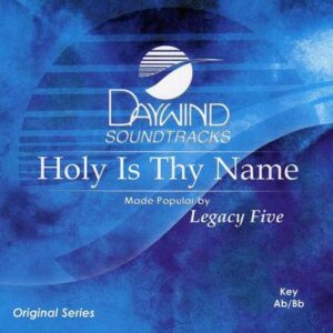 Holy Is Thy Name by Legacy Five (119782)