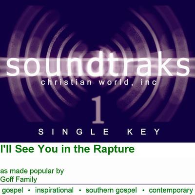 I'll See You in the Rapture by Goff Family (119948)