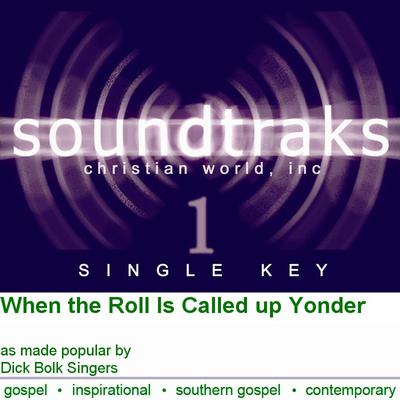 When the Roll Is Called up Yonder by Dick Bolk Singers (119996)