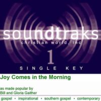 Joy Comes in the Morning by Bill and Gloria Gaither (120007)