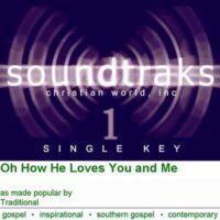 Oh How He Loves You and Me by Traditional (120017)