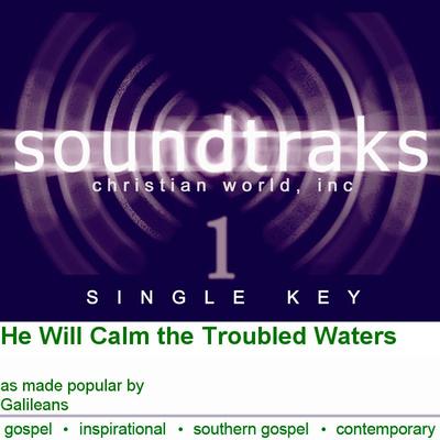 He Will Calm the Troubled Waters by Galileans (120020)