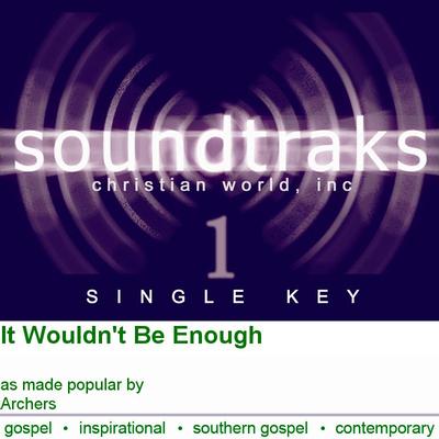 It Wouldn't Be Enough by Archers (120043)