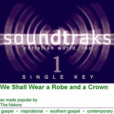 We Shall Wear a Robe and a Crown by The Nelons (120047)