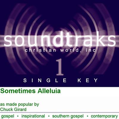Sometimes Alleluia by Chuck Girard (120053)