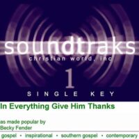 In Everything Give Him Thanks by Becky Fender (120098)