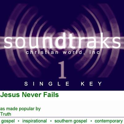 Jesus Never Fails by Truth (120117)