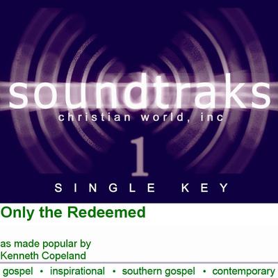 Only the Redeemed by Kenneth Copeland (120119)