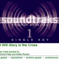 I Will Glory in the Cross by Sandi Patty and Dottie Rambo (120126)