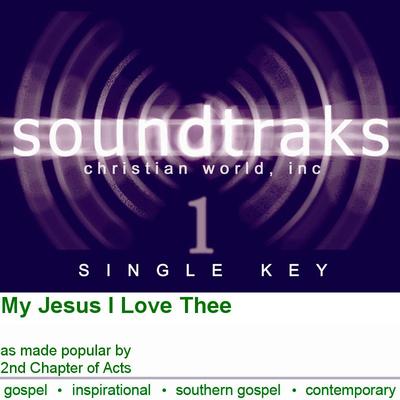 My Jesus I Love Thee by 2nd Chapter of Acts (120218)