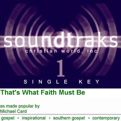 That's What Faith Must Be by Michael Card (120323)