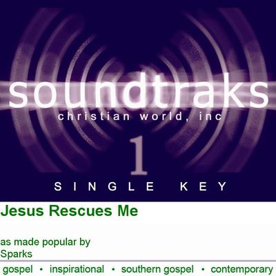 Jesus Rescues Me by Sparks (120329)