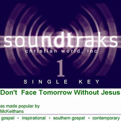 Don't  Face Tomorrow Without Jesus by McKeithans (120444)