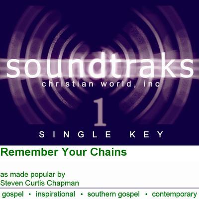 Remember Your Chains by Steven Curtis Chapman (120457)