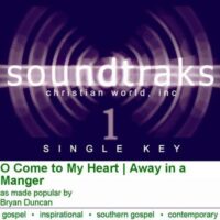 O Come to My Heart | Away in a Manger by Bryan Duncan (120475)