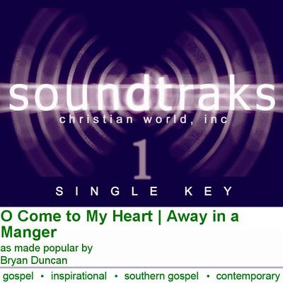 O Come to My Heart | Away in a Manger by Bryan Duncan (120475)