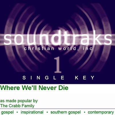 Where We'll Never Die by The Crabb Family (120499)