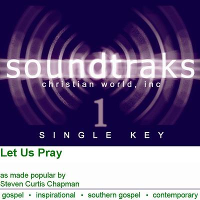 Let Us Pray by Steven Curtis Chapman (120516)