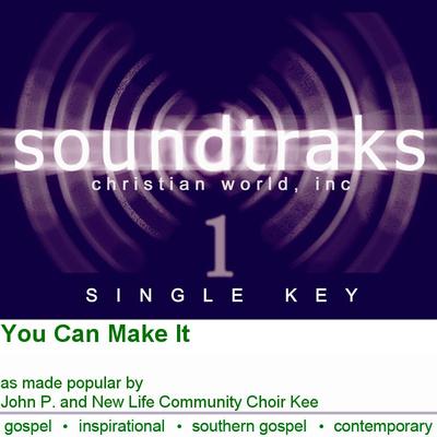 You Can Make It by John P. Kee and New Life Community Choir (120670)