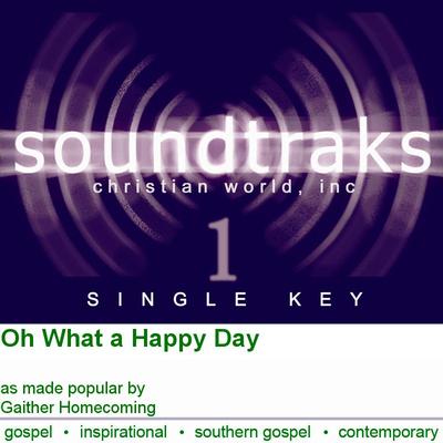 Oh What a Happy Day by Gaither Homecoming (120736)
