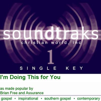 I'm Doing This for You by Brian Free and Assurance (120797)