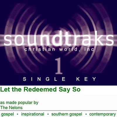 Let the Redeemed Say So by The Nelons (120832)