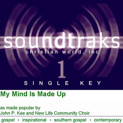 My Mind Is Made Up by John P. Kee and New Life Community Choir (120838)