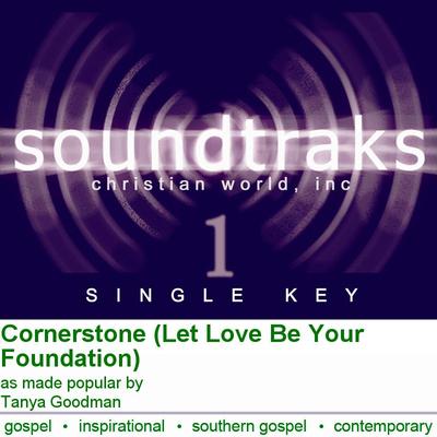 Cornerstone (Let Love Be Your Foundation) by Tanya Goodman (120900)