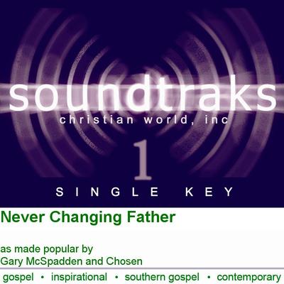 Never Changing Father by Gary McSpadden and Chosen (121040)
