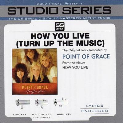 How You Live (Turn up the Music) by Point of Grace (121248)