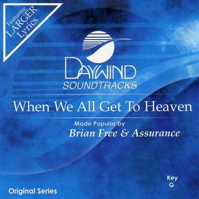 When We All Get to Heaven by Brian Free and Assurance (121617)