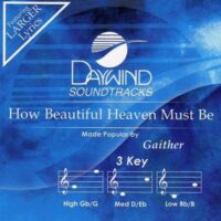 How Beautiful Heaven Must Be by Gaither Homecoming (121702)