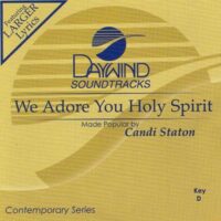 We Adore You Holy Spirit by Candi Staton (121718)