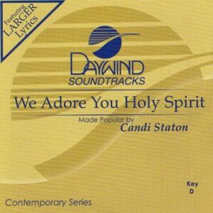 We Adore You Holy Spirit by Candi Staton (121718)