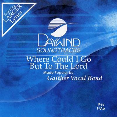 Where Could I Go but to the Lord by Gaither Vocal Band (121745)