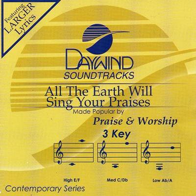 All the Earth Will Sing Your Praises by Praise and Worship (121770)